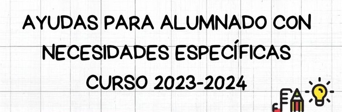 Ayudas para Alumnado con Necesidades Específicas - Curso 2023-2024